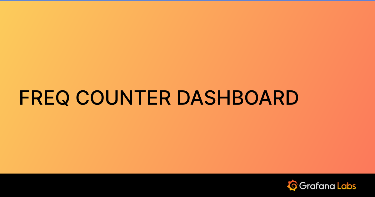 FREQ COUNTER DASHBOARD Grafana Labs